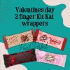 Valentine's day 2 finger Kit Kat wrappers